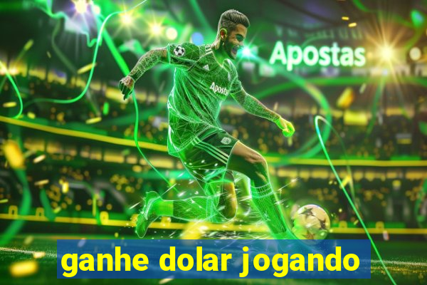 ganhe dolar jogando